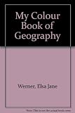 My colour book of geography : a bright, easy-to-read introduction to the world we live in