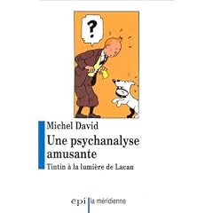 Une psychanalyse amusante : Tintin � la lumi�re de Lacan