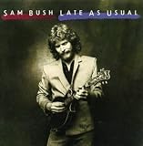 Revue Sam Bush  / Late as Usual