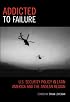 Addicted to Failure: U.S. Security Policy in Latin America and the Andean Region (Latin American Silhouettes)