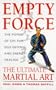 Empty Force: The Ultimate Martial Art: The Power of Chi for Self-Defense and Energy Healing