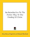 An Introduction to the Perfect Way or the Finding of Christ