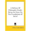 A Defence of Philosophic Doubt: Being an Essay on the Foundations of Belief ~ Arthur James Balfour
