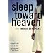 Sleep Toward Heaven: A Novel