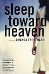 Sleep Toward Heaven: A Novel