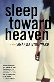 Sleep Toward Heaven: A Novel