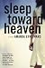 SLEEP TOWARD HEAVEN