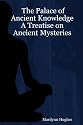 The Palace of Ancient Knowledge - A Treatise on Ancient Mysteries