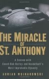 The Miracle of St. Anthony: A Season with Coach Bob Hurley and Basketball`s Most Improbable Dynasty