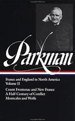 Francis Parkman : France and England in North America : Vol. 2: Count Frontenac and New France under Louis XIV, A Half-Century of Conflict, Montcalm and Wolfe (Library of America)