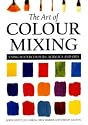 The Art of Colour Mixing: Using Watercolours, Acrylics and Oils