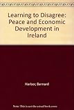 Learning to disagree : peace and economic development in Ireland