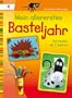 Mein allererstes Basteljahr: F�r Kinder ab 2 Jahren