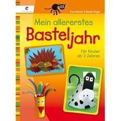 Mein allererstes Basteljahr: F�r Kinder ab 2 Jahren