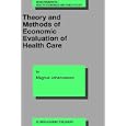 Theory and Methods of Economic Evaluation of Health Care (Developments in Health Economics and... by  Magnus Johannesson