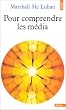 Pour comprendre les m�dia: Les prolongements technologiques de l'homme
