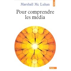 Pour comprendre les m�dia: Les prolongements technologiques de l'homme