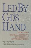 Led By G-d s Hand: The Baal Shem Tov s Concept of Divine Providence