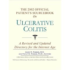 The 2002 Official Patient's Sourcebook on Ulcerative Colitis: A Revised and Updated Directory for the Internet Age (Official Patient Guides Series)
