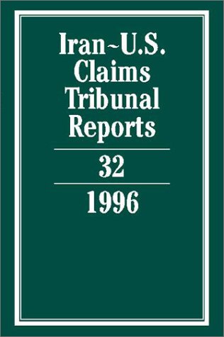 Iran-U.S. Claims Tribunal Reports: Volume 32: Vol 32