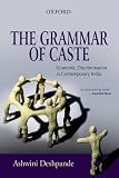 The grammar of caste : : economic discrimination in contemporary India