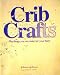 Crib Crafts ~ Playthings You Can Make for Your Baby