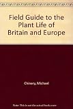 Kingfisher field guide to the plant life of Britain & Europe