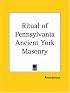 Ritual of Pennsylvania Ancient York Masonry