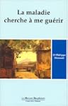 La maladie cherche � me gu�rir, tome 1
