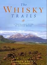 The Whisky Trails: A Traveller's Guide to Scotch Whisky