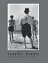 Ferenc Berko: 60 Years of Photography <<the Discovering Eye>>