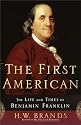 The First American: The Life and Times of Benjamin Franklin