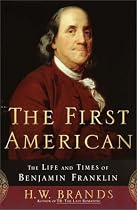 The First American: The Life and Times of Benjamin Franklin