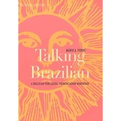 Talking Brazilian: A Brazilian Portuguese Pronunciation Workbook (Yale Language)