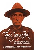 The Grey Fox: The True Story of Bill Miner, Last of the Old-Time Bandits
