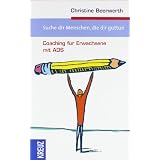Suche dir Menschen, die dir gut tun: Coaching f�r Erwachsene mit ADSvon "Christine Beerwerth"