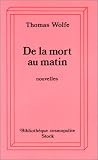 De la mort au matin par Thomas Wolfe De la mort au matin par Wolfe