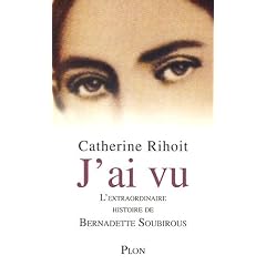 J'ai vu : L'extraordinaire histoire de Bernadette Soubirous