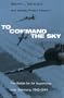 TO COMMAND THE SKY PB (Smithsonian History of Aviation and Spaceflight)