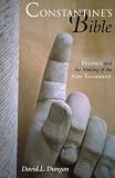 Constantine's Bible : politics and the making of the New Testament