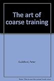 The art of coarse training