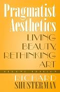 Pragmatist Aesthetics: Living Beauty,  Rethinking Art