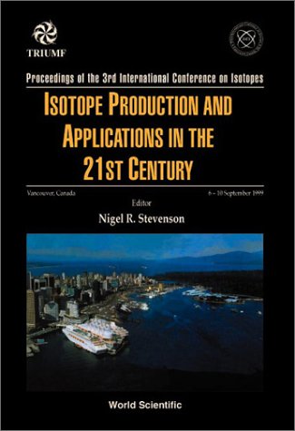 Isotope Production and Applications in the 21st Century, Proceedings of the 3rd International Conference on Isotopes