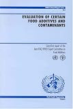 Evaluation of Certain Food Additives and Contaminants (Technical Report, No. 922) (WHO Technical Report)