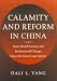 Calamity and Reform in China: State, Rural Society, and Institutional Change Since the Great Leap Famine