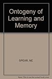 Ontogeny of learning and memory