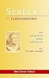 Seneca. Der Lebensmeister. Daseins-�berlegenheit durch Gelassenheit. Ein Intensivkurs weiser Lebenskunst