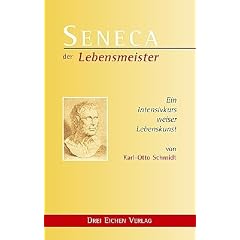 Seneca. Der Lebensmeister. Daseins-�berlegenheit durch Gelassenheit. Ein Intensivkurs weiser Lebenskunst
