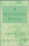 A dignified dying : a plea for personal responsibility