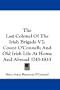 The Last Colonel Of The Irish Brigade V2: Count O'Connell; And Old Irish Life At Home And Abroad 1745-1833